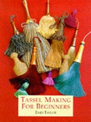 Tassel Making for Beginners Paperback Enid Taylor