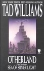 Sea of Silver Light (Otherland, Book 4) by Williams, Tad