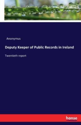 Deputy Keeper Of Public Records In Ireland: Twentieth Report