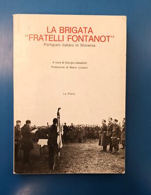 Brigade Brüder Fontanot Italienische Partisanen in Slowenien Iaksetich (cur) 