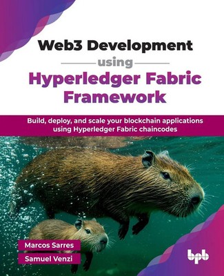 Web3 Development using Hyperledger Fabric Framework Marcos Sarres (u. a.) Buch