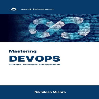 Mastering DevOps Concepts Techniques and Applications Nikhilesh M