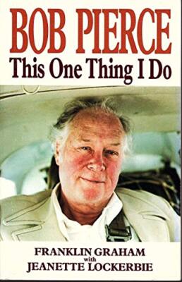 Bob Pierce: This One Thing I D - Paperback - VERY GOOD