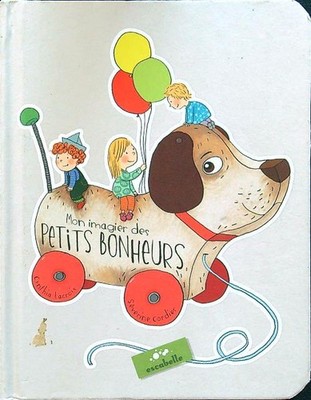 MON IMAGIER DES PETIT BONHEURS AA.VV. ESCABELLE 2011 \ GEBUNDEN