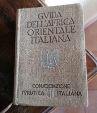 GUIDA DELL'AFRICA ORIENTALE ITALIANA AA.VV. CONSOCIAZIONE TURISTICA ITALIANA