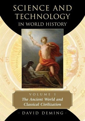 Wissenschaft und Technik in der Weltgeschichte: Die Antike Welt und klassische C...
