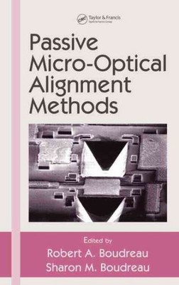 Passive Micro-optical Alignment Methods, Hardcover by Boudreau, Robert A. (ED...