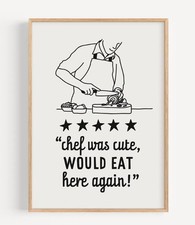 Chef was cute would eat here again, Trendy kitchen wall art, 5 star review funny