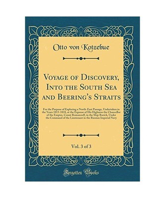 Voyage of Discovery, Into the South Sea and Beering's Straits, Vol. 3 of 3: For 