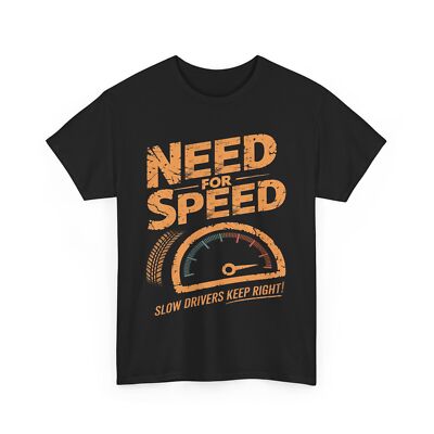 Need for Speed T-Shirt - Fun Birthday Gift for Fast Drivers