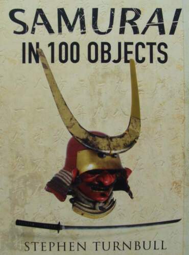 LIVRE/BOOK : The Samurai in 100 Objects (samouraï, samourai) - Foto 1 di 1