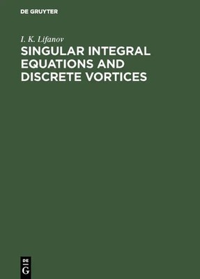 I. K. Lifanov | Singular Integral Equations and Discrete Vortices | Buch (1996)