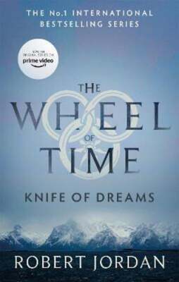 Knife Of Dreams: Book 11 of the Wheel of Time (Now a major TV series) by Jordan
