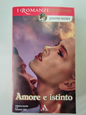 LIEBE UND INSTINKT - Judith Ivory - Mondadori 2007