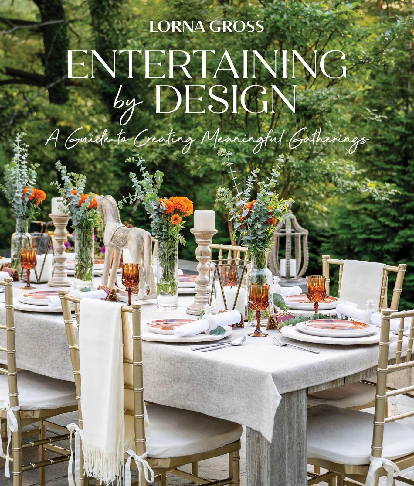 Entertaining by Design: A Guide to Creating Meaningful Gatherings, Gross.+