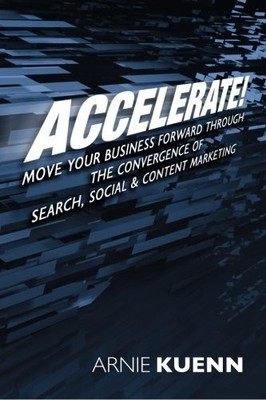 ACCELERATE!: MOVE YOUR BUSINESS FORWARD THROUGH THE By Arnie Kuenn **BRAND NEW**