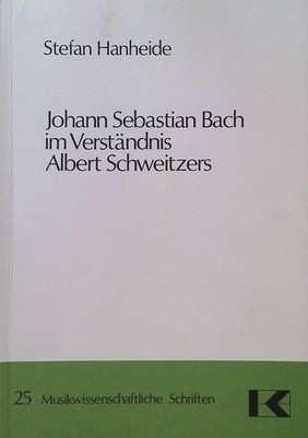 Johann Sebastian Bach im Verständnis Albert Schweitzers. Musikwissenschaftliche