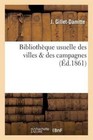 Bibliotheque Usuelle Des Villes Des Campagnes. by Jean-Jacques-Julien Gillet-Damitte (Paperback / softback, 2013)