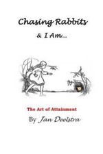 Chasing Rabbits & I Am : The Art of Attainment, Paperback by Deelstra, Jan, L...
