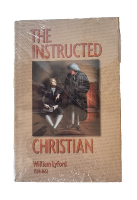 The INSTRUCTED CHRISTIAN / William LYFORD / Soli Deo Gloria / Puritan Writings