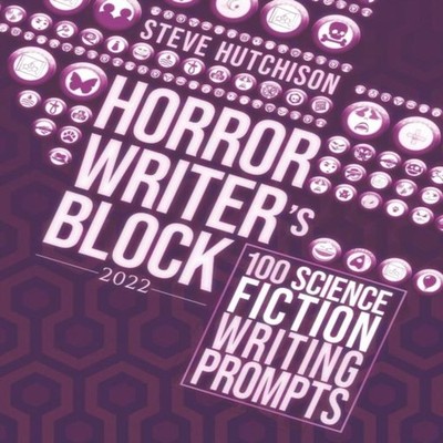 Horror Writer's Block 100 Science Fiction Writing Prompts (2022)