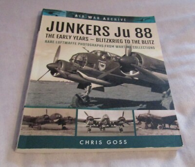 Junkers JU88 The Early Years Blitzkreig to the Blitz Chris Goss