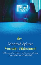 Manfred Spitzer Vorsicht Bildschirm! Taschenbuch Gesellschaft DTV