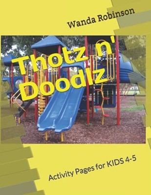 Thotz N' Doodlz: Activity Pages for Kids 4-5 -  NEW Wanda Robinson 2021
