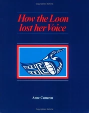 How the Loon Lost Her Voice Picture Book Anne Cameron