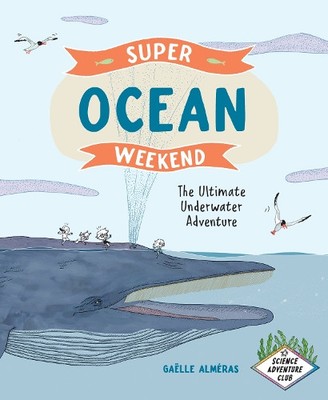 Gaelle Almeras Super Ocean Weekend (Gebundene Ausgabe) Science Adventure Club