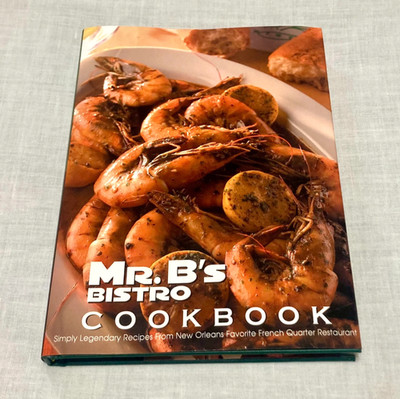 Mr. B's Bistro Cookbook: Simply Legendary Recipes From New Orleans... Hardcover