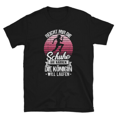 Läufer Reicht mir die Schuhe Ihr Narren die Königin will T-shirt