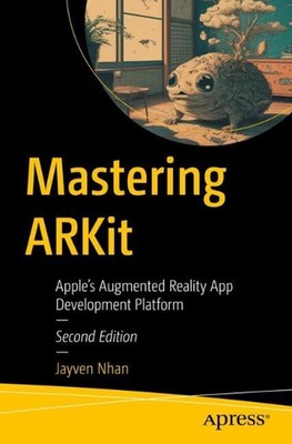 Mastering ARKit: Apples Augmented Reality App Entwicklungsplattform von Jayven Nh