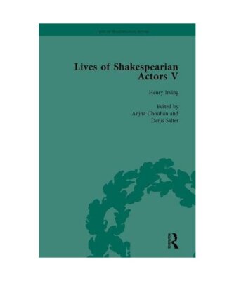 Lives of Shakespearian Actors: Herbert Beerbohm Tree, Henry Irving and Ellen Ter