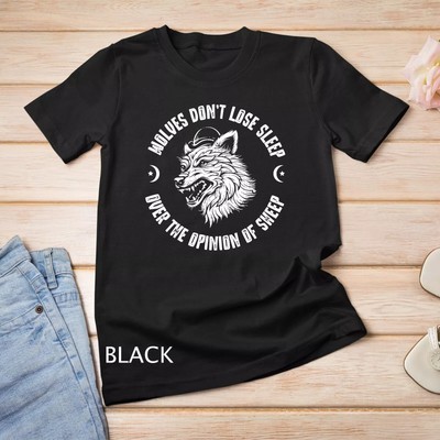 Wolves Don't Lose Sleep Over The Opinions Of Sheep T-Shirt Unisex T-shirt