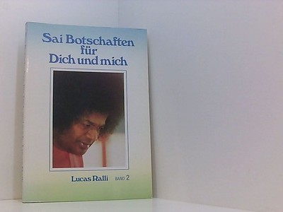 Sai Botschaften für Dich und mich. Band 2 Lucas Ralli Sai Baba: