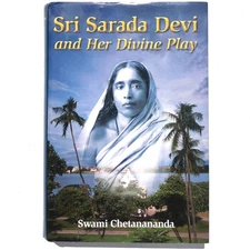 Sri Sarada Devi and Her Divine Play by Swami Chetanananda 2015 HC 9780916356996