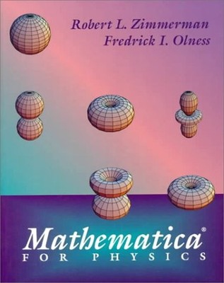 MATHEMATICA(R) FOR PHYSICS By Robert L. Zimmerman & Fredrick I. Olness EXCELLENT