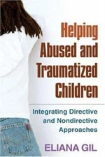 Helping Abused and Traumatized Children: Integrating Directive and...