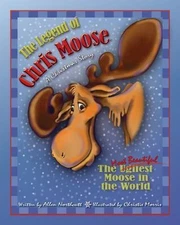 The Legend of Chris Moose: A Christmas Story by Allen Northcutt