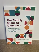 The Flexibly Grouped Classroom: - Paperback, by Doubet Kristina J.