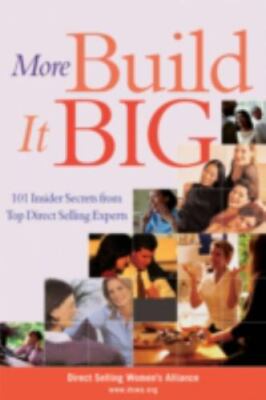 More Build It Big : 101 Insider Secrets from Top Direct Selling Experts by...