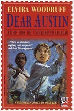 Elvira Woodruff Dear Austin: Letters from the Underground Railroad (Paperback)