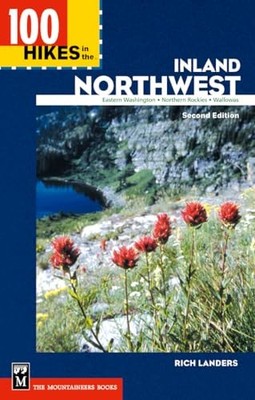 100 Hikes in the Inland Northwest: ''Eastern Washington, Northern Rockies, Wa...