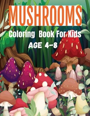 Mushrooms Coloring Book For Kids: Mushroom Mayhem: Creative Coloring for Little