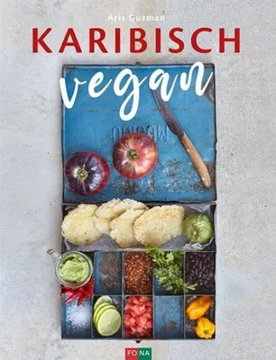 Karibisch vegan | Aris Guzman | Buch | 192 S. | Deutsch | 2020 | FONA Verlag AG