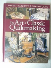 The Art of Classic Quiltmaking Harriet Hargrave Sharyn Craig Hardcover 240 Pages