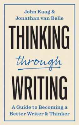 Thinking through Writing: A Guide to - Paperback, by Kaag John; van - Very Good