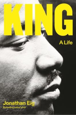 King: a Life by Jonathan Eig (2023, Hardcover)