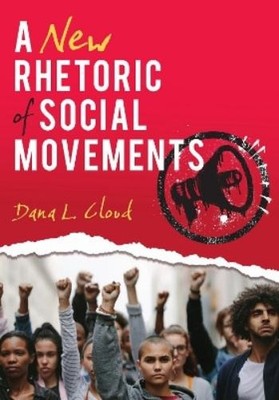 Dana L. Cloud A New Rhetoric of Social Movements (Taschenbuch)